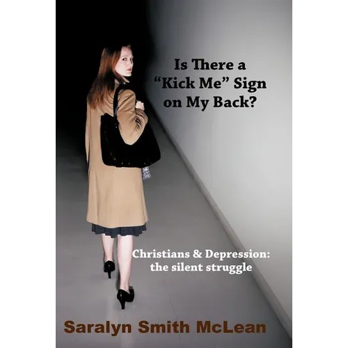 Is There a "Kick Me" Sign on My Back?: Christians & Depression: The Silent Struggle - Hardcover