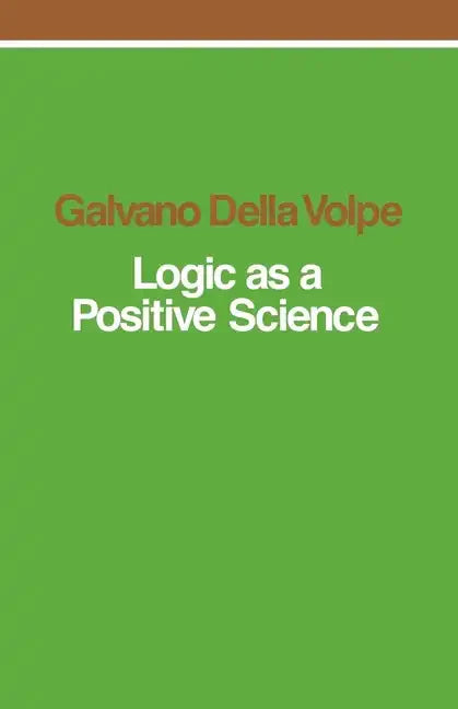 Logic as a Positive Science - Paperback