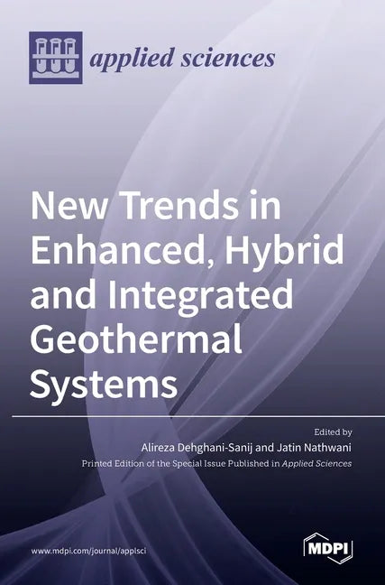 New Trends in Enhanced, Hybrid and Integrated Geothermal Systems - Hardcover