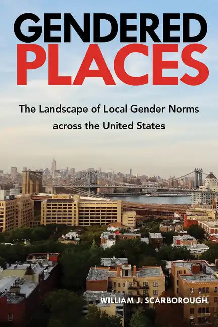 Gendered Places: The Landscape of Local Gender Norms across the United States - Paperback