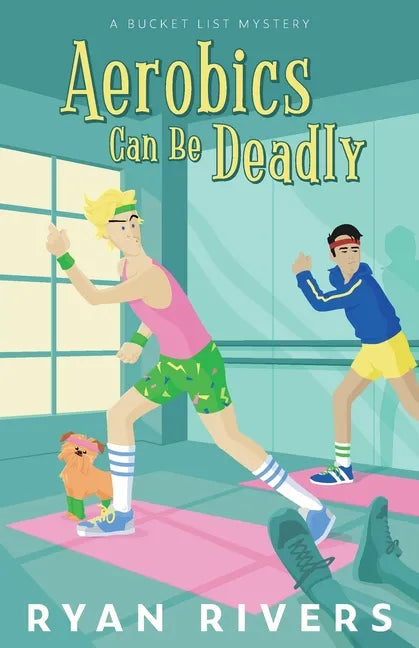 Aerobics Can Be Deadly (Bucket List Mysteries 1) - Paperback