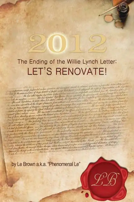 2012 the Ending of the Willie Lynch Letter: Let's Renovate! - Paperback