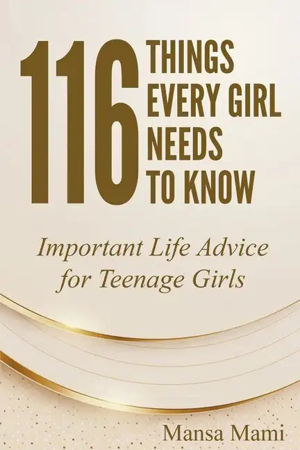 116 Things Every Girl Needs to Know: Important Life Advice for Teenage Girls - Paperback