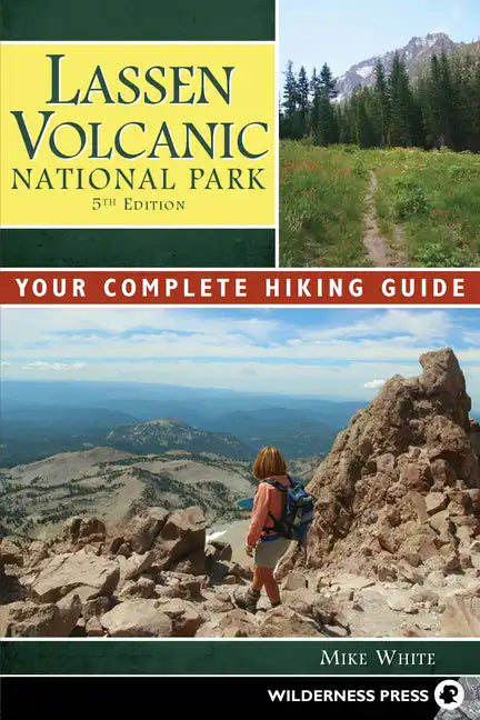 Lassen Volcanic National Park: Your Complete Hiking Guide - Hardcover