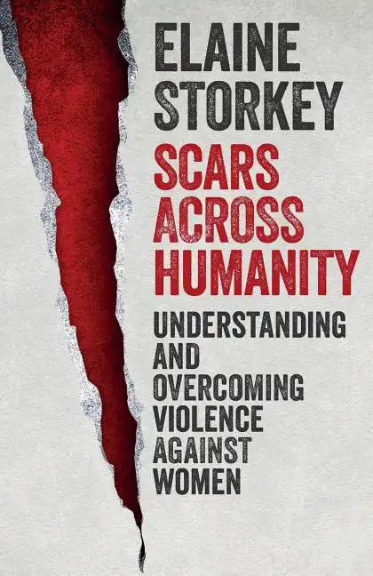 Scars Across Humanity: Understanding and Overcoming Violence Against Women - Paperback