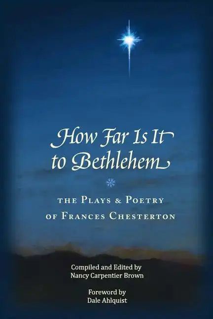 How Far Is It To Bethlehem: The Plays and Poetry of Frances Chesterton - Paperback