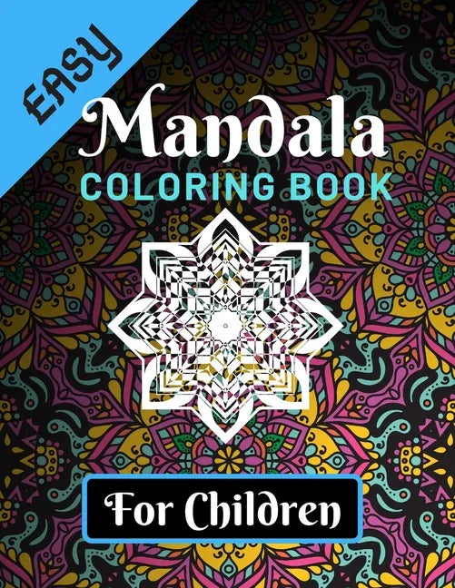 Easy Mandala Coloring Books for Children: Various Mandalas Designs Filled for Stress Relief, Meditation, Happiness and Relaxation - Lovely Coloring Bo - Paperback