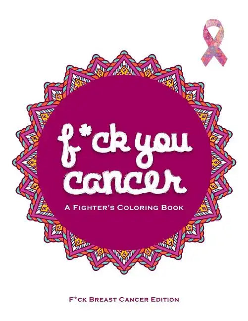 F*ck You Cancer: A Breast Cancer Swear Word Coloring Book - Paperback