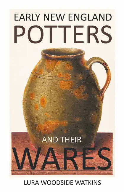 Early New England Potters and Their Wares - Hardcover