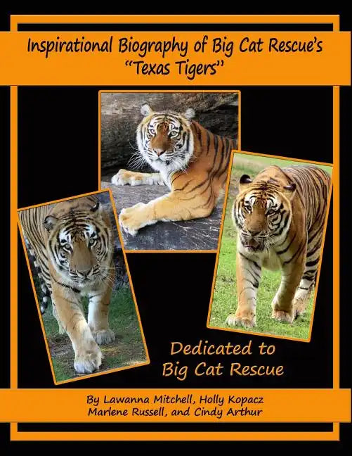 Inspirational Biography of Big Cat Rescue's "Texas Tigers" - Paperback