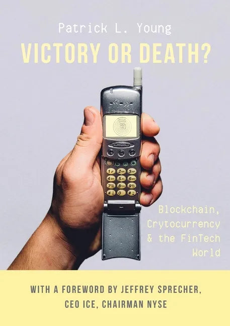 Victory or Death?: Blockchain, Cryptocurrency & the FinTech World - Paperback