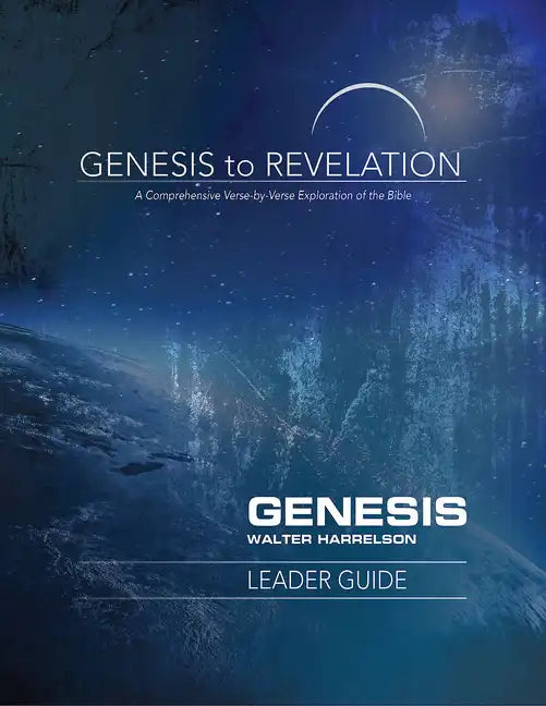 Genesis to Revelation: Genesis Leader Guide: A Comprehensive Verse-By-Verse Exploration of the Bible - Paperback