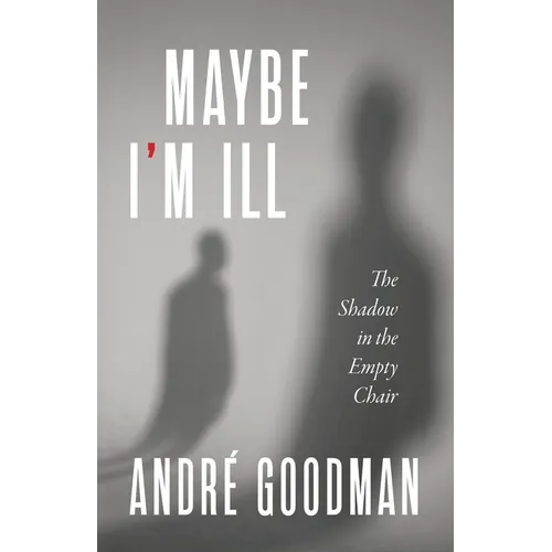 MayBe i'M iLL: The Shadow in the Empty Chair - Paperback