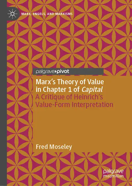 Marx's Theory of Value in Chapter 1 of Capital: A Critique of Heinrich's Value-Form Interpretation - Hardcover