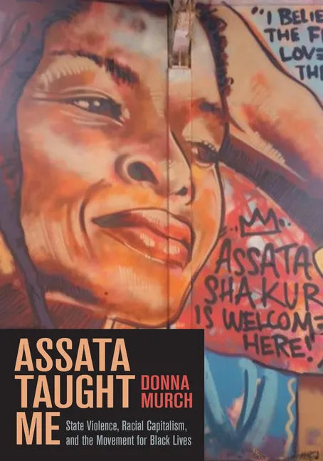 Assata Taught Me: State Violence, Racial Capitalism, and the Movement for Black Lives - Paperback