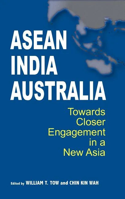 ASEAN-India-Australia: Towards Closer Engagement in a New Asia - Hardcover