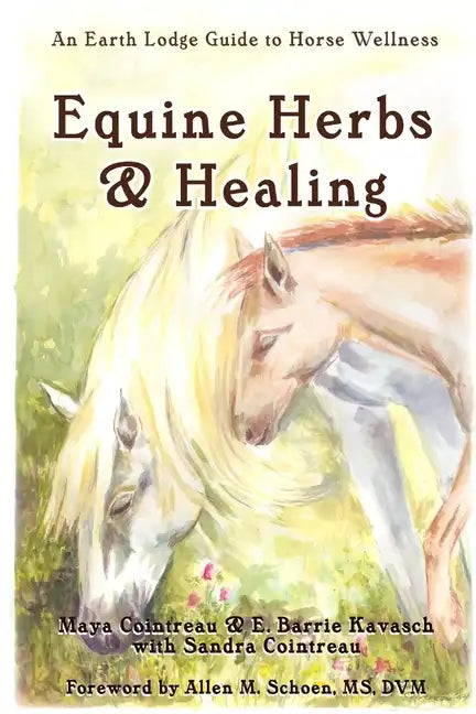 Equine Herbs & Healing: An Earth Lodge Guide to Horse Wellness - Paperback