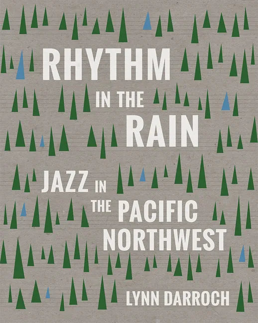 Rhythm in the Rain: Jazz in the Pacific Northwest - Paperback