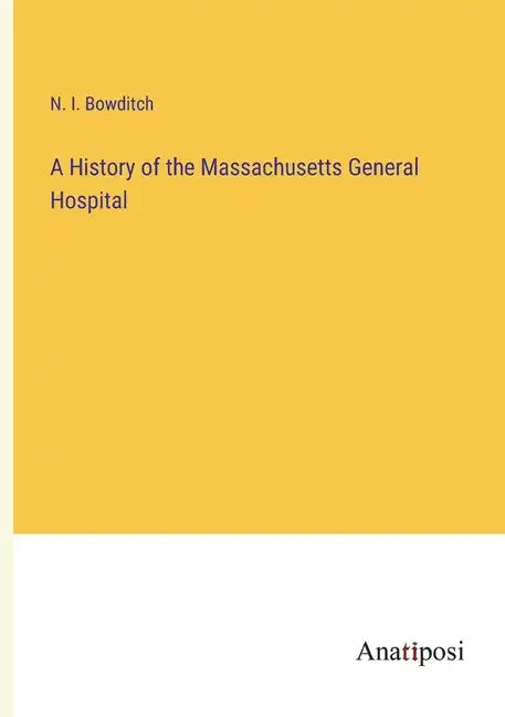 A History of the Massachusetts General Hospital - Paperback