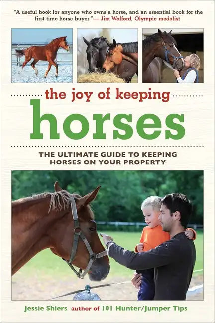 The Joy of Keeping Horses: The Ultimate Guide to Keeping Horses on Your Property - Paperback