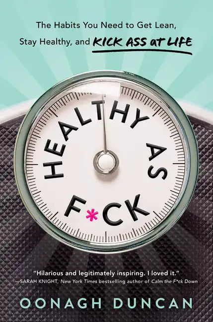 Healthy as F*ck: The Habits You Need to Get Lean, Stay Healthy, and Kick Ass at Life - Hardcover