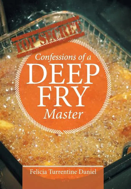 Confessions of a Deep Fry Master - Hardcover