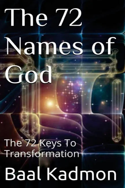 The 72 Names of God: The 72 Keys To Transformation - Paperback