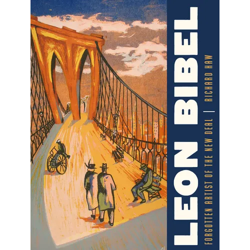 Leon Bibel: Forgotten Artist of the New Deal - Hardcover