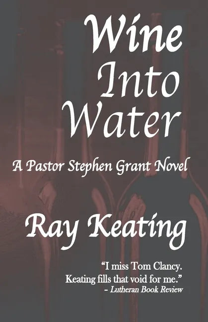 Wine Into Water: A Pastor Stephen Grant Novel - Paperback