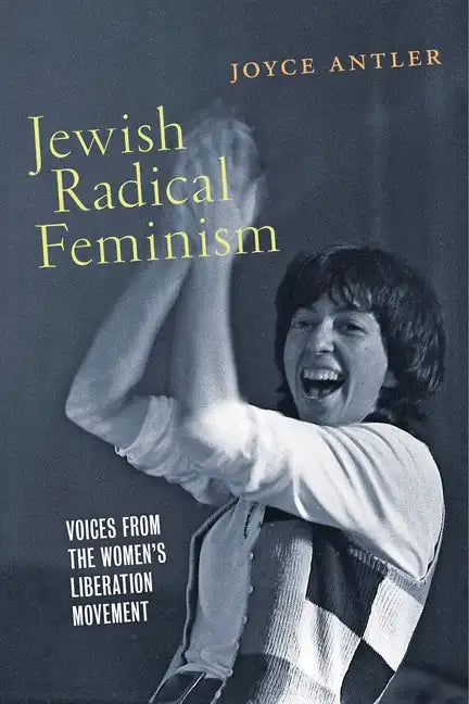 Jewish Radical Feminism: Voices from the Women's Liberation Movement - Hardcover