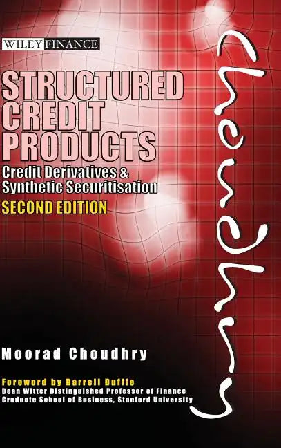 Structured Credit Products: Credit Derivatives and Synthetic Securitisation [With CDROM] [With CDROM] - Hardcover