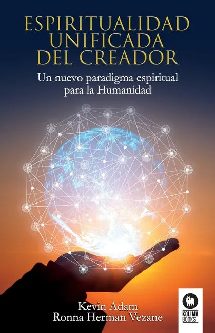 Espiritualidad unificada del Creador: Un nuevo paradigma espiritual para la Humanidad - Paperback