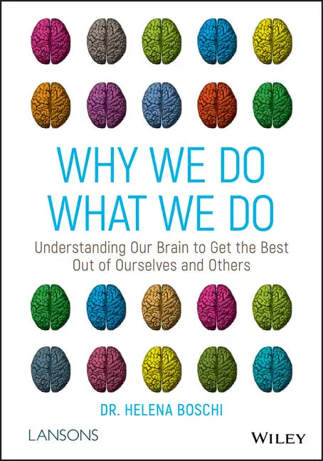 Why We Do What We Do: Understanding Our Brain to Get the Best Out of Ourselves and Others - Paperback