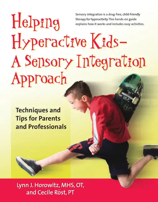 Helping Hyperactive Kids ? a Sensory Integration Approach: Techniques and Tips for Parents and Professionals - Paperback