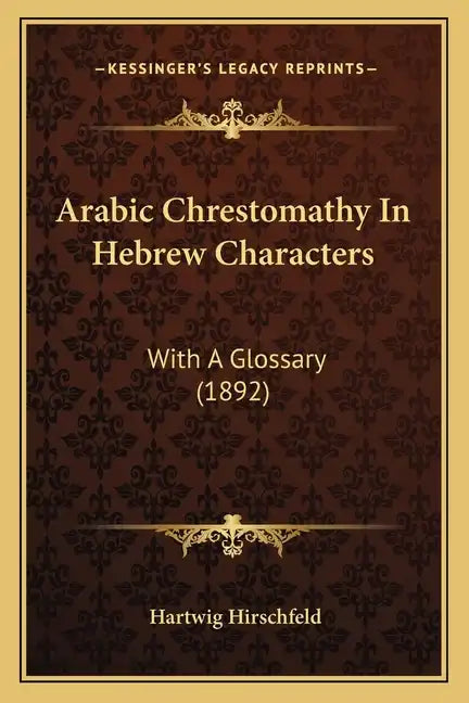 Arabic Chrestomathy In Hebrew Characters: With A Glossary (1892) - Paperback