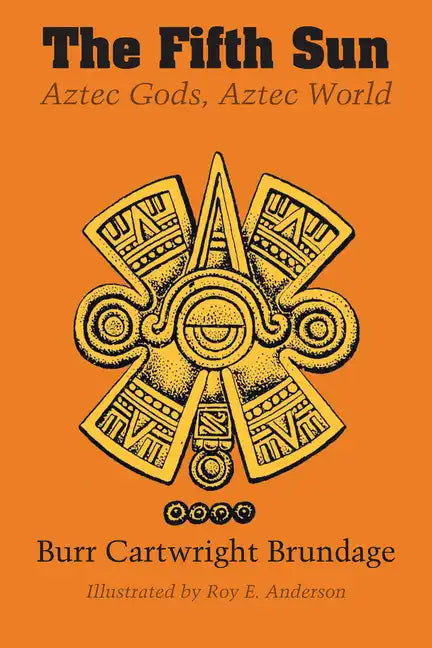 The Fifth Sun: Aztec Gods, Aztec World - Paperback