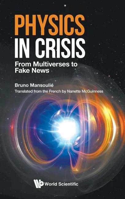 Physics in Crisis: From Multiverses to Fake News - Hardcover