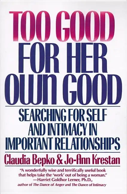 Too Good for Her Own Good: Breaking Free from the Burden of Female Responsibility - Paperback