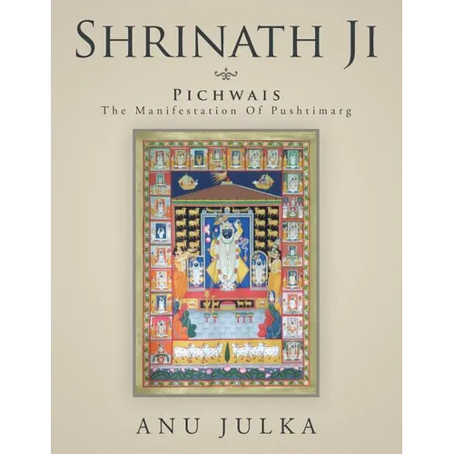 Shrinath Ji: Pichwais: The Manifestation Of Pushtimarg - Paperback