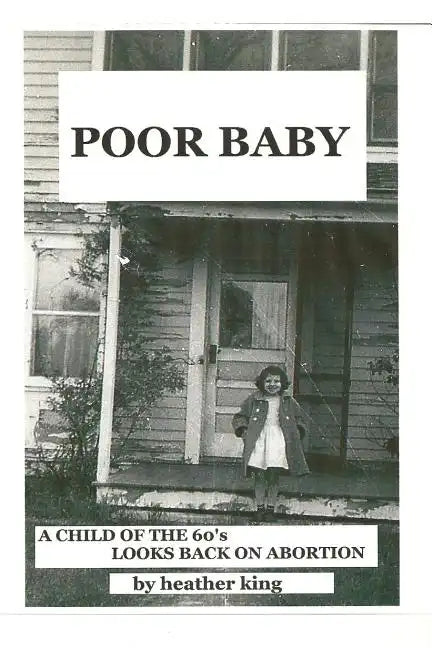 Poor Baby: A Child of the 60's Looks Back on Abortion - Paperback