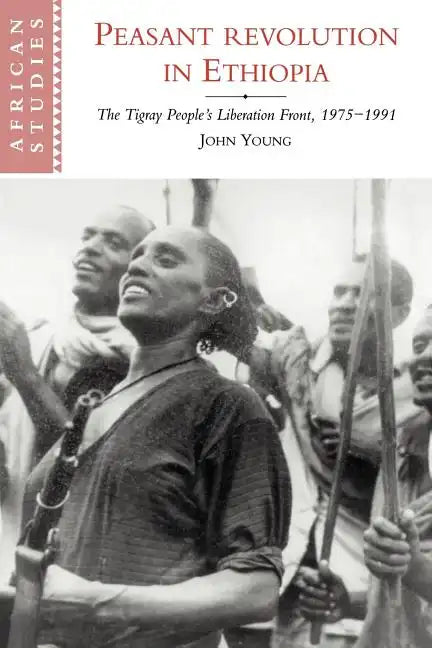 Peasant Revolution in Ethiopia: The Tigray People's Liberation Front, 1975 1991 - Paperback