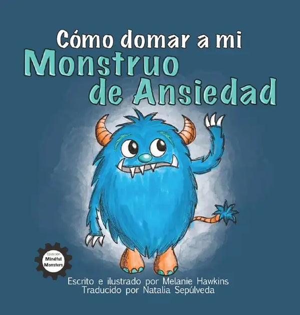 Cómo Domar a Mi Monstruo de Ansiedad - Hardcover