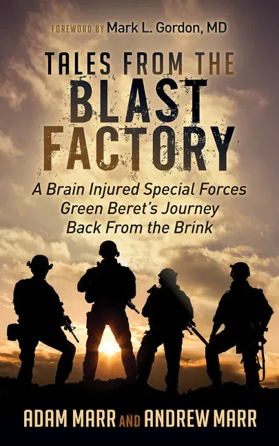 Tales from the Blast Factory: A Brain Injured Special Forces Green Beret's Journey Back from the Brink - Paperback