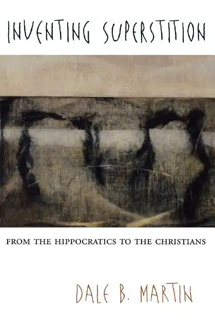 Inventing Superstition: From the Hippocratics to the Christians - Paperback