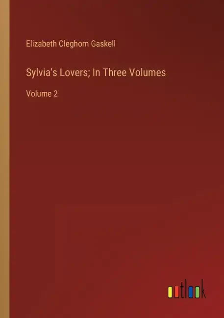 Sylvia's Lovers; In Three Volumes: Volume 2 - Paperback
