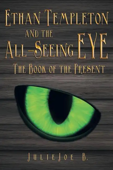 Ethan Templeton and the All-Seeing EYE: The Book of the Present - Paperback