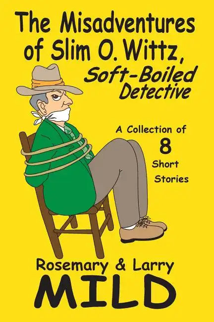 The Misadventures of Slim O. Wittz, Soft-Boiled Detective - Paperback
