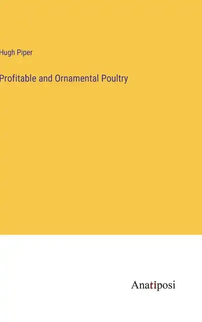 Profitable and Ornamental Poultry - Hardcover
