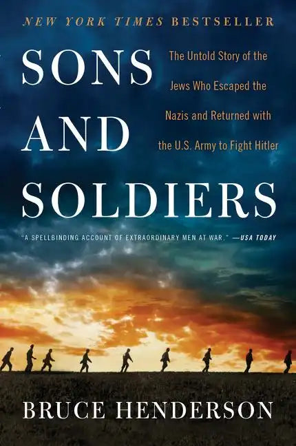 Sons and Soldiers: The Untold Story of the Jews Who Escaped the Nazis and Returned with the U.S. Army to Fight Hitler - Paperback