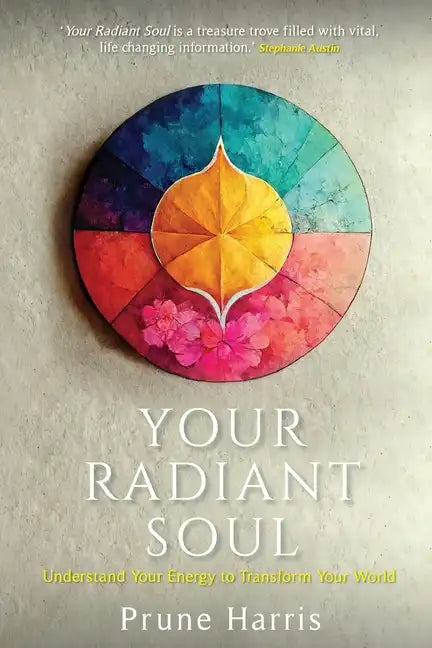 Your Radiant Soul: Understand Your Energy to Transform Your World - Paperback